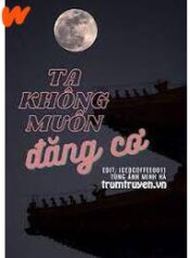 ta_khong_muon_dang_co